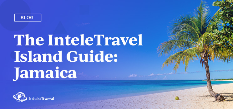 The InteleTravel Island Guide: Jamaica